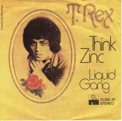 T. Rex : Think Zinc (7')